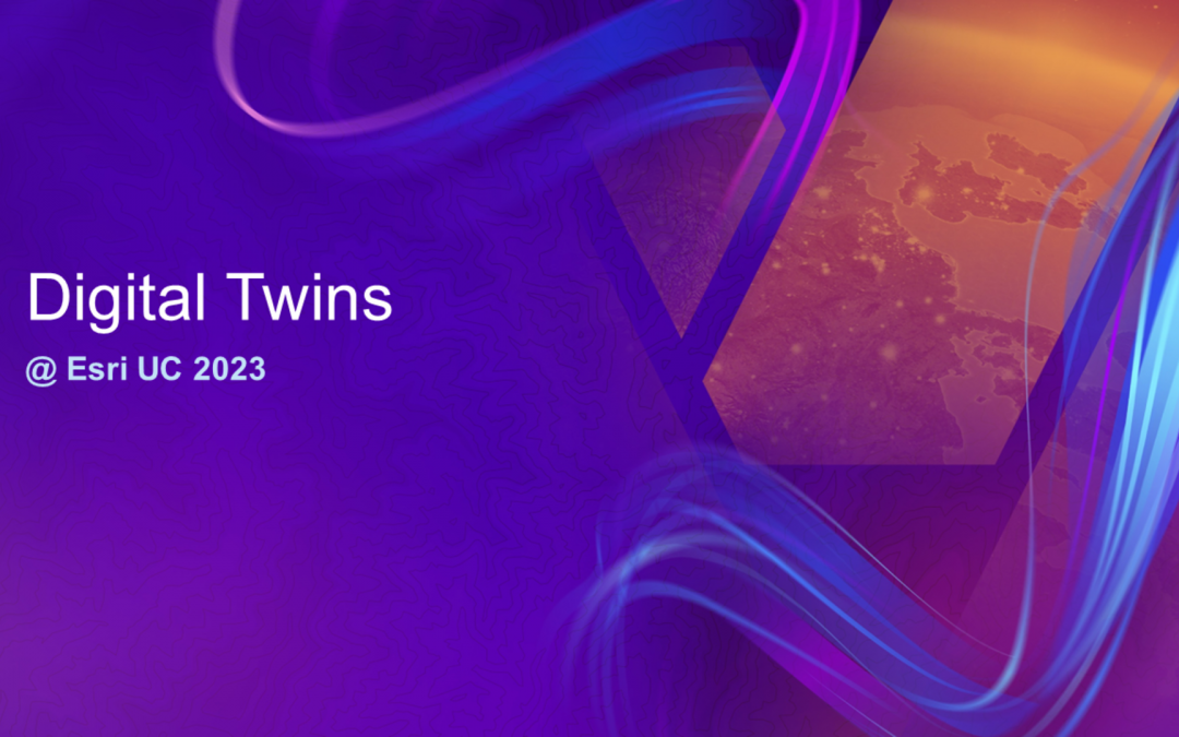 Los gemelos digitales en la Conferencia de Usuarios de Esri 2023