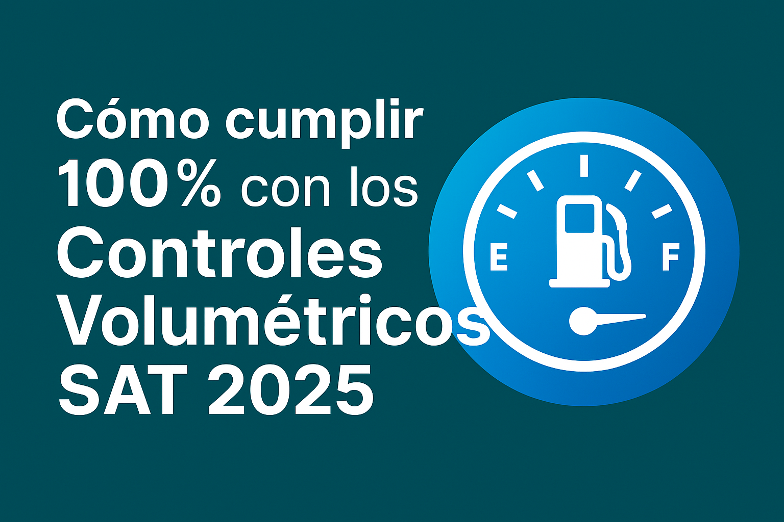 Como cumplir con los controles volumétricos 2025 del SAT en México